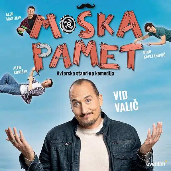 MOŠKA PAMET, Vid Valič, Alen Mastnak, Dino Kapetanović, Alen Borišek (komedija) (Vid Valič)